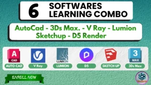 6 software combo course covering AutoCAD, SketchUp, 3Ds Max, V-Ray, Lumion and D5